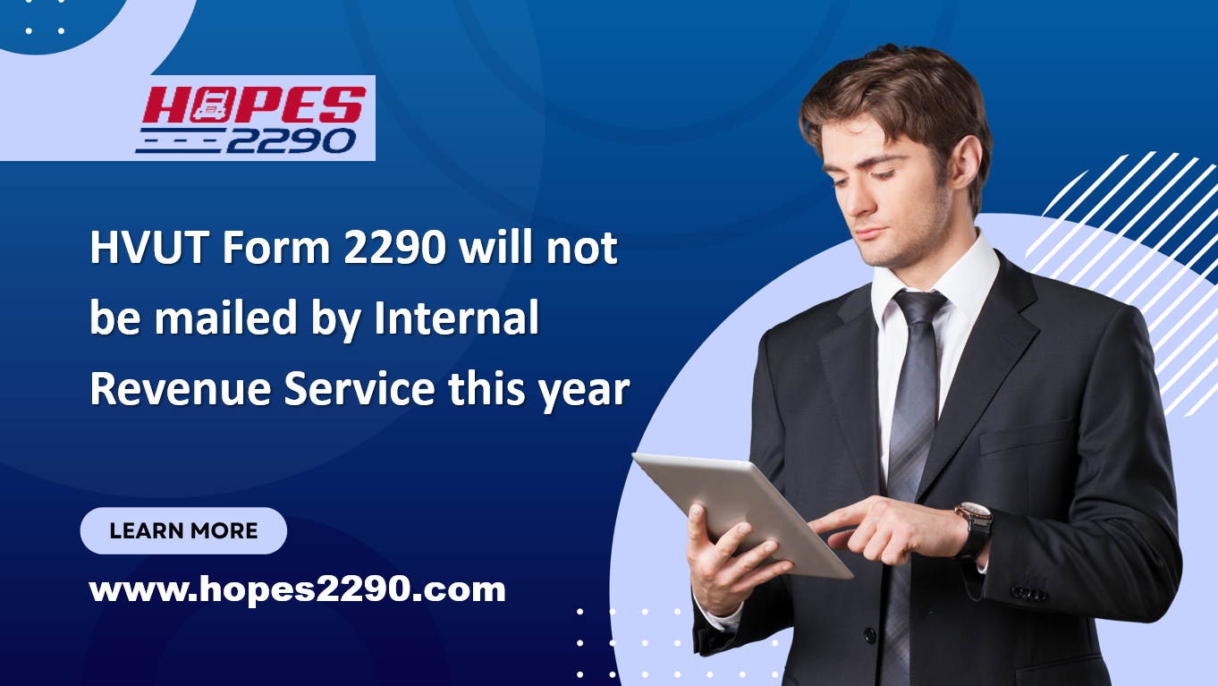HVUT Form 2290 will not be mailed by Internal Revenue Service this year
